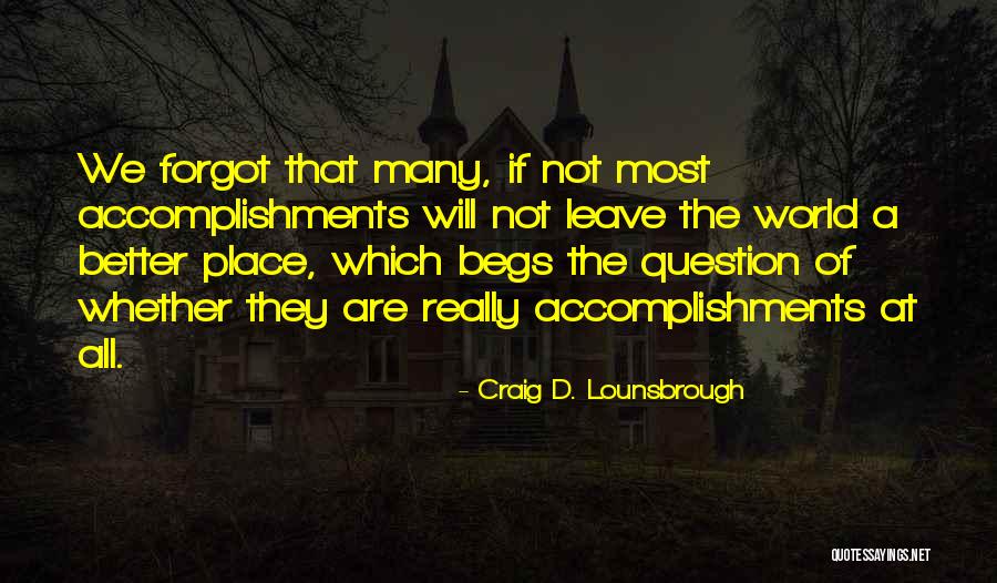 A Better Place Quotes By Craig D. Lounsbrough A Better Place Quotes By Craig D. Lounsbrough
