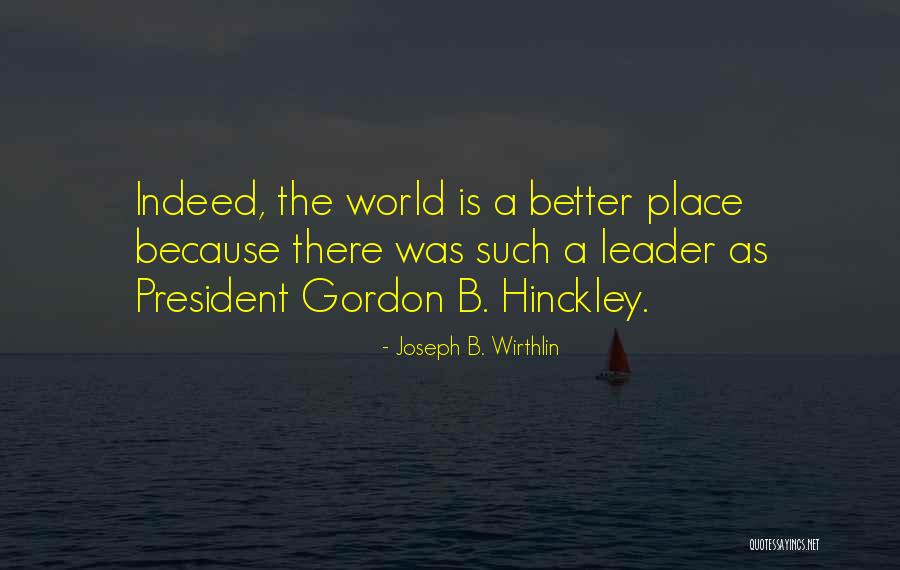 A Better Place Quotes By Joseph B. Wirthlin A Better Place Quotes By Joseph B. Wirthlin