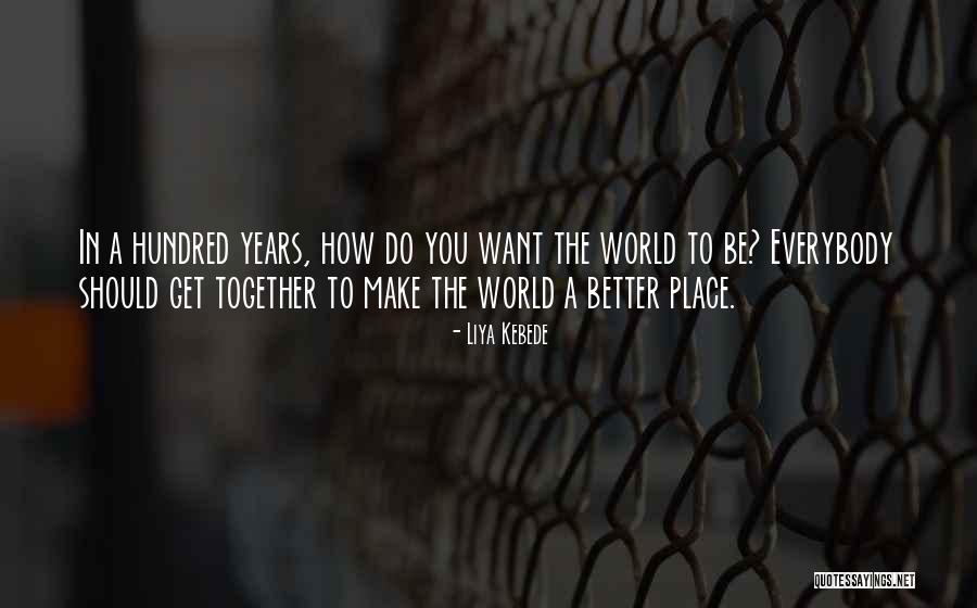 A Better Place Quotes By Liya Kebede A Better Place Quotes By Liya Kebede
