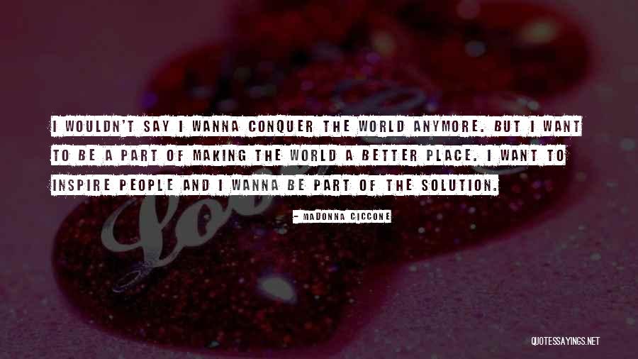 A Better Place Quotes By Madonna Ciccone A Better Place Quotes By Madonna Ciccone
