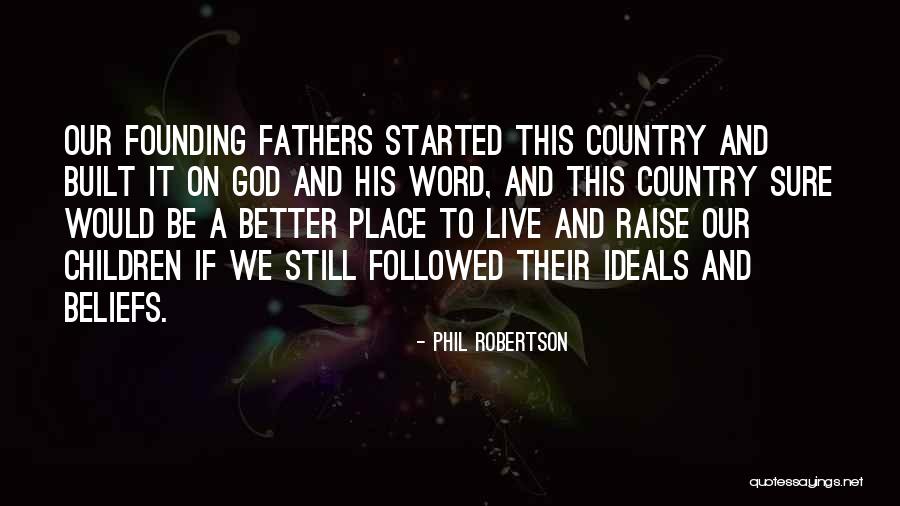 A Better Place Quotes By Phil Robertson A Better Place Quotes By Phil Robertson