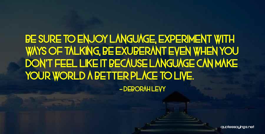 A Better Place To Live Quotes By Deborah Levy A Better Place To Live Quotes By Deborah Levy