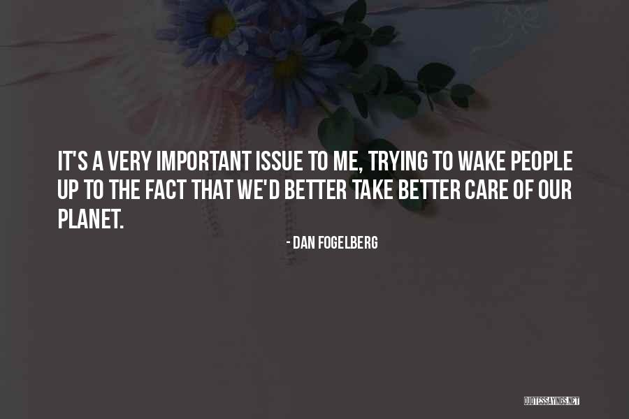 A Better Planet Quotes By Dan Fogelberg A Better Planet Quotes By Dan Fogelberg