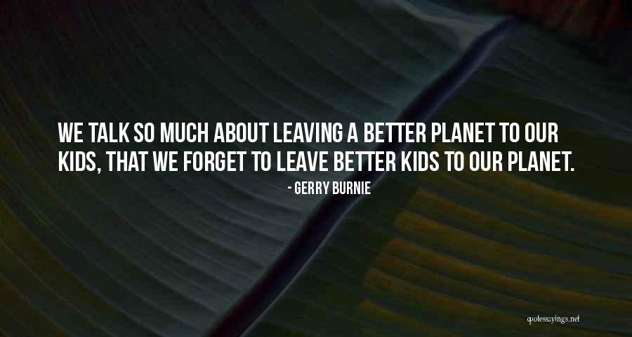 A Better Planet Quotes By Gerry Burnie A Better Planet Quotes By Gerry Burnie