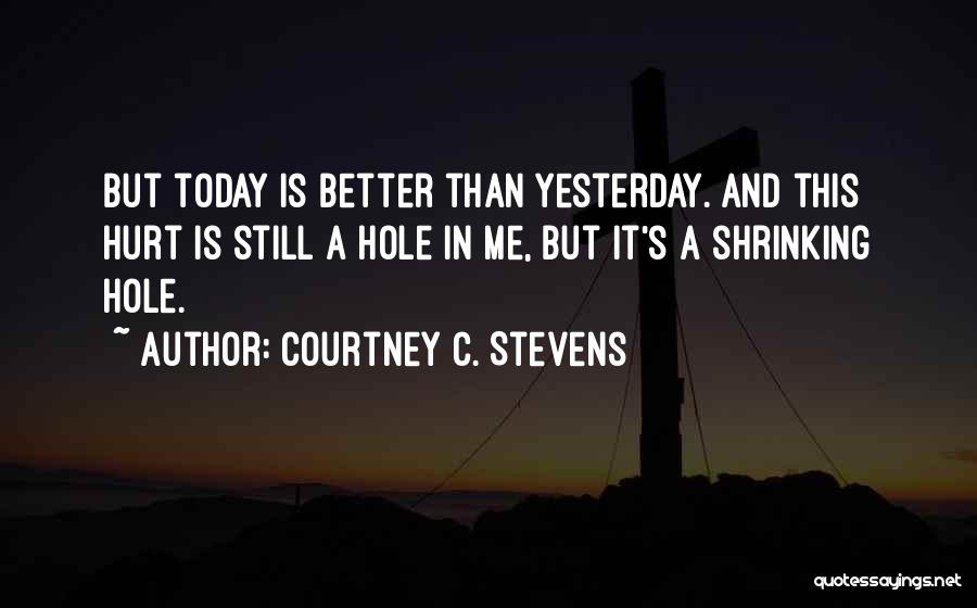 A Better Today Quotes By Courtney C. Stevens