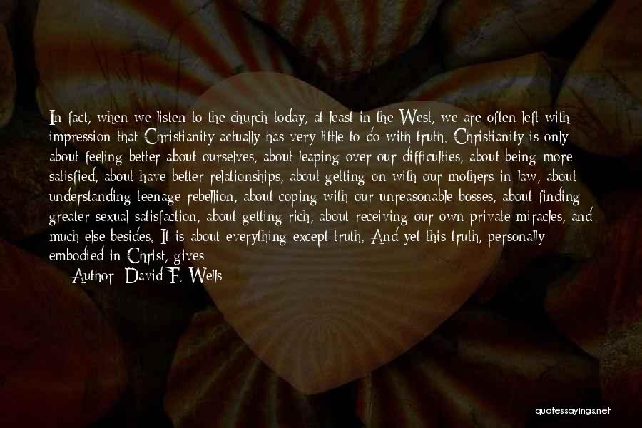 A Better Today Quotes By David F. Wells