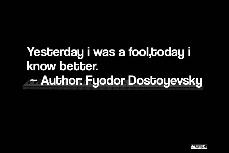 A Better Today Quotes By Fyodor Dostoyevsky