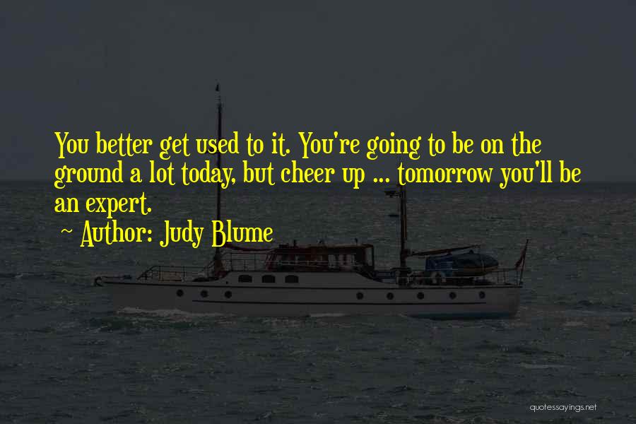 A Better Today Quotes By Judy Blume