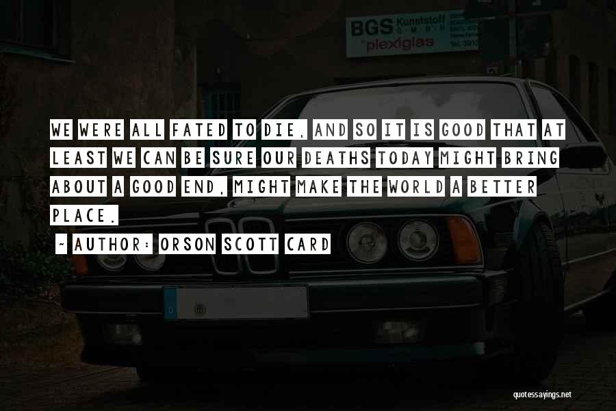 A Better Today Quotes By Orson Scott Card