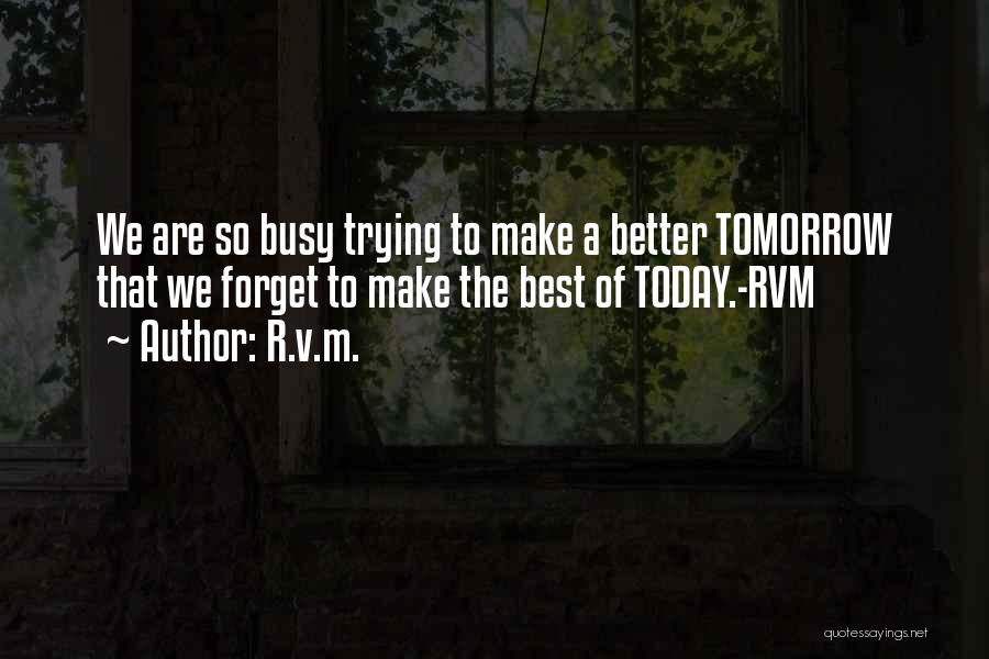 A Better Today Quotes By R.v.m.