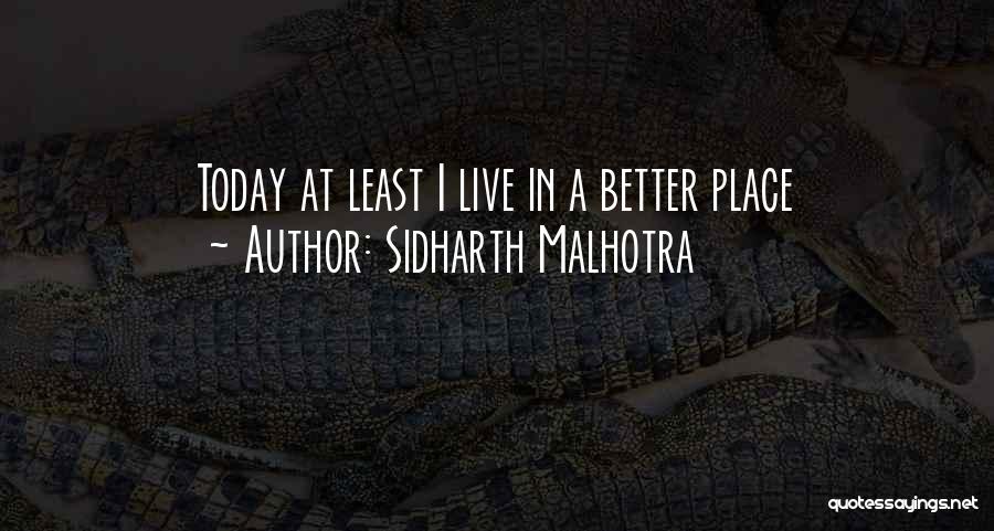 A Better Today Quotes By Sidharth Malhotra