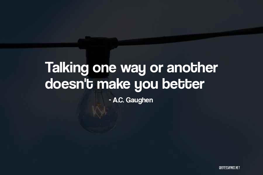 A Better Way Quotes By A.C. Gaughen