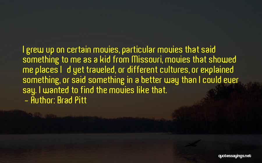 A Better Way Quotes By Brad Pitt