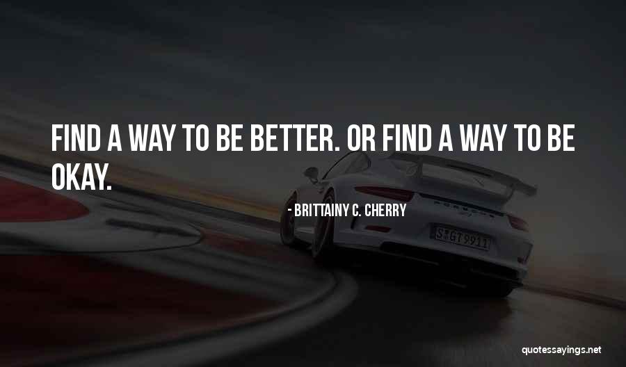 A Better Way Quotes By Brittainy C. Cherry