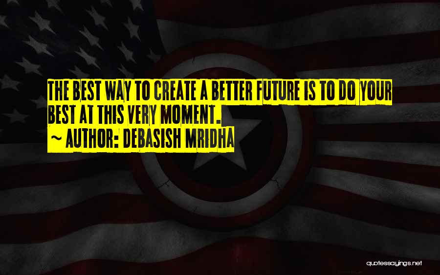 A Better Way Quotes By Debasish Mridha