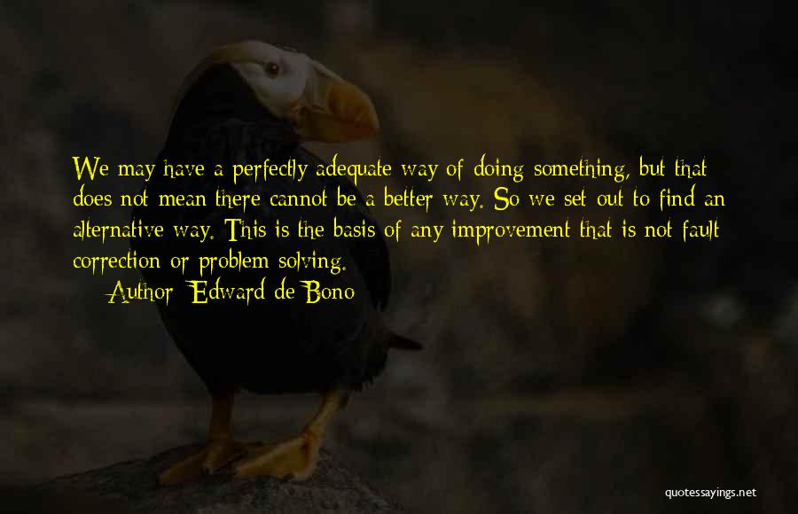 A Better Way Quotes By Edward De Bono