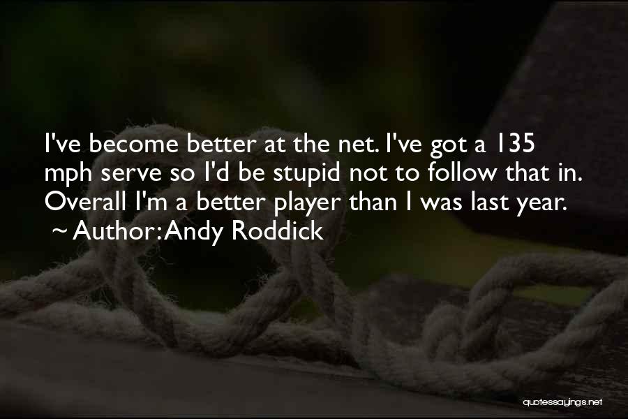 A Better Year Quotes By Andy Roddick