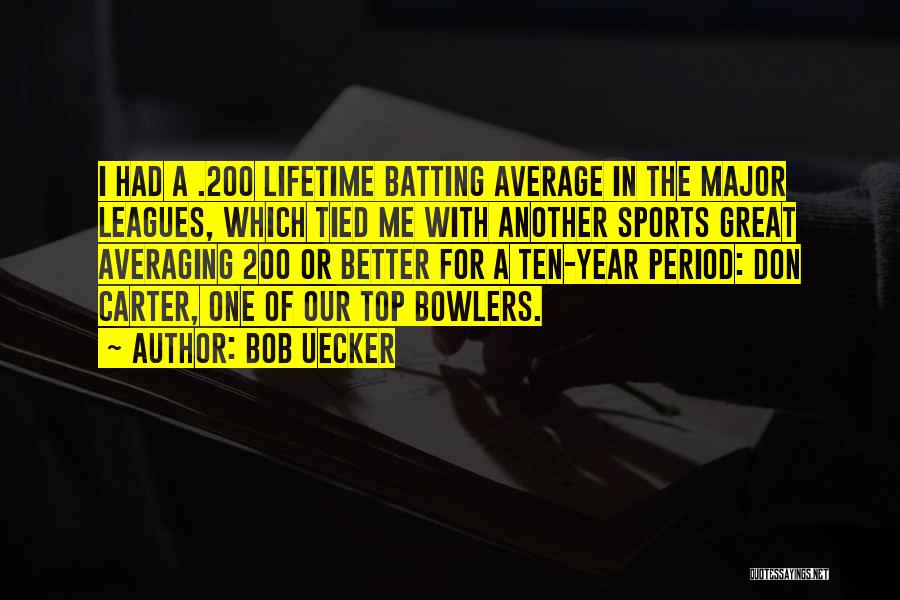 A Better Year Quotes By Bob Uecker