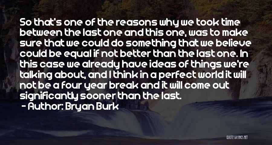 A Better Year Quotes By Bryan Burk