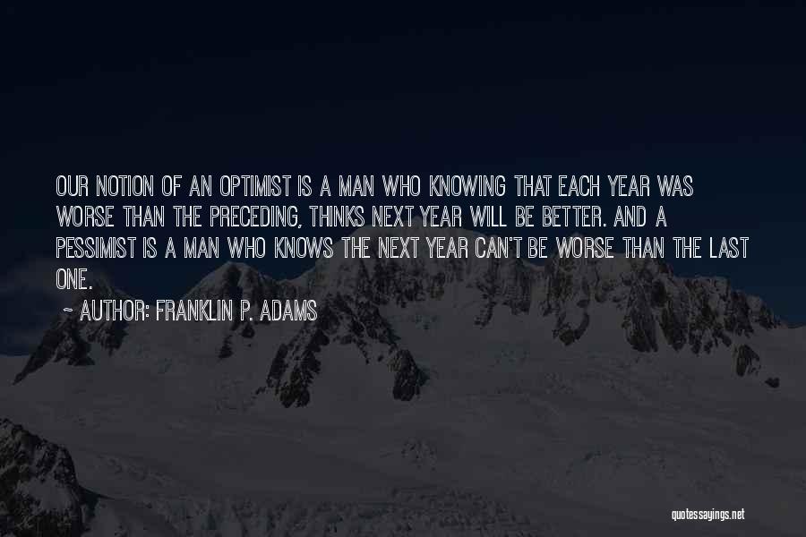 A Better Year Quotes By Franklin P. Adams
