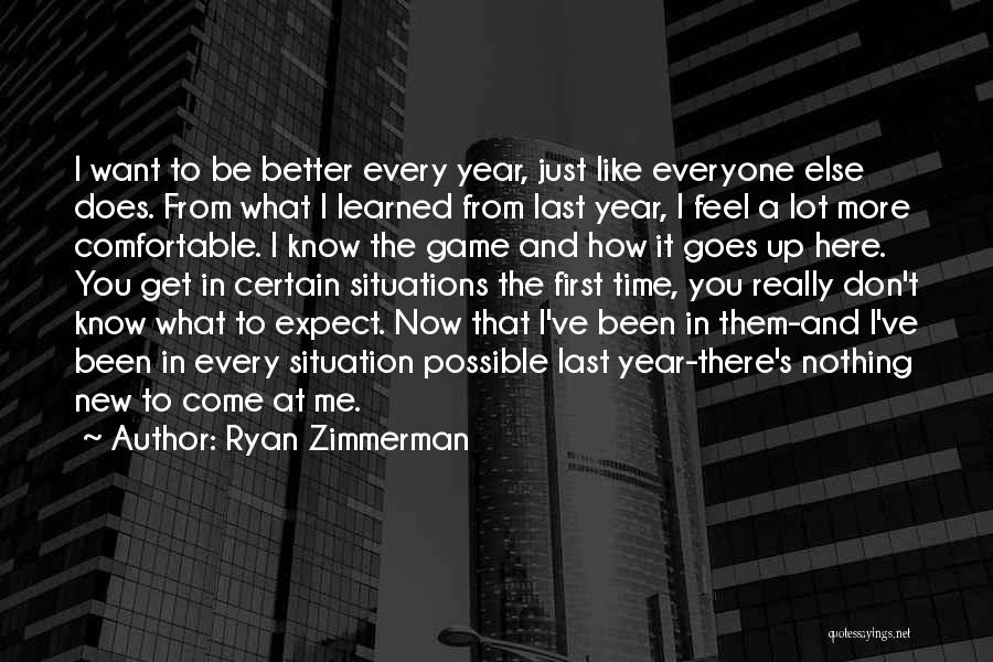 A Better Year Quotes By Ryan Zimmerman