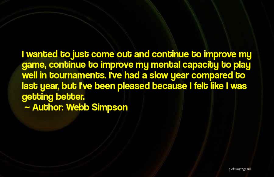 A Better Year Quotes By Webb Simpson