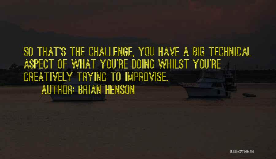 A Big Challenge Quotes By Brian Henson