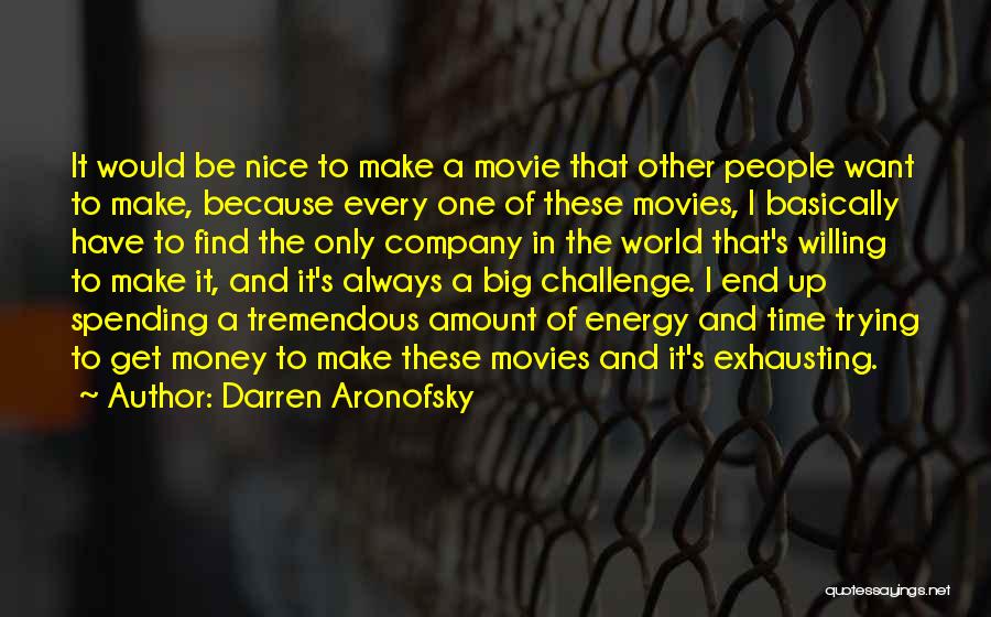 A Big Challenge Quotes By Darren Aronofsky