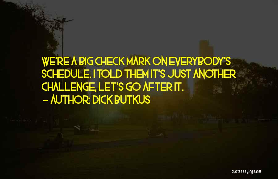 A Big Challenge Quotes By Dick Butkus