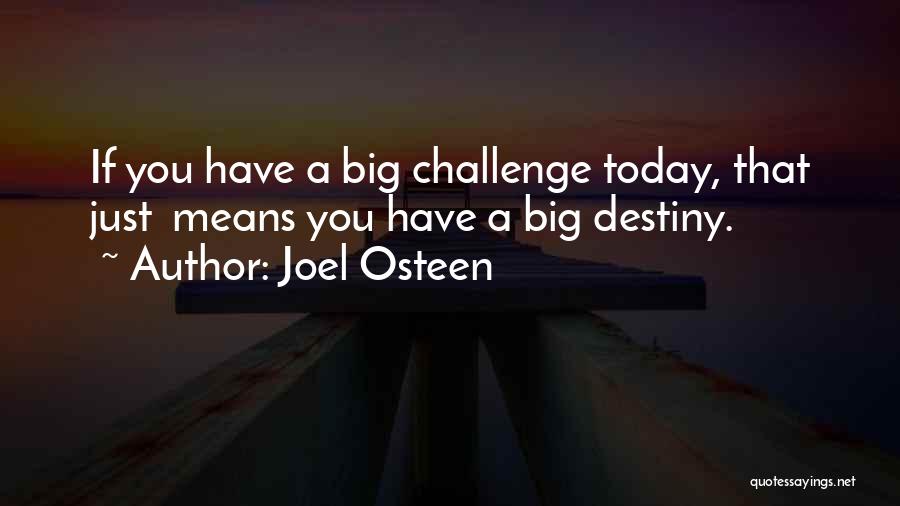 A Big Challenge Quotes By Joel Osteen