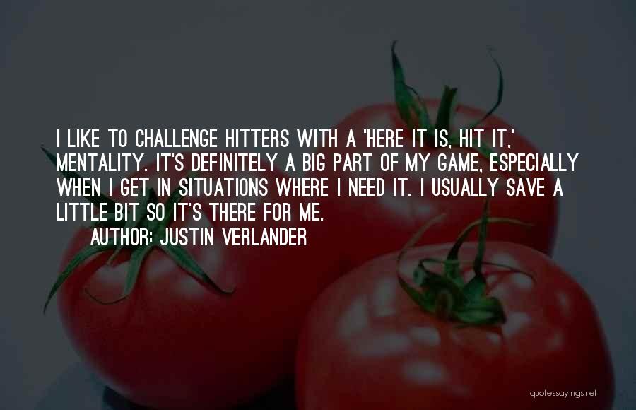 A Big Challenge Quotes By Justin Verlander