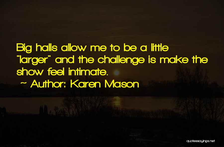 A Big Challenge Quotes By Karen Mason