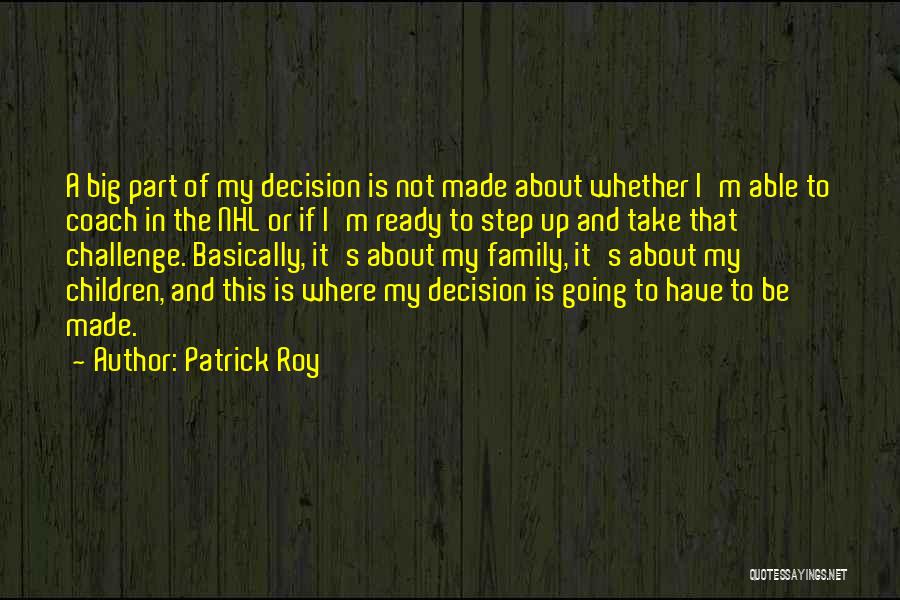 A Big Challenge Quotes By Patrick Roy