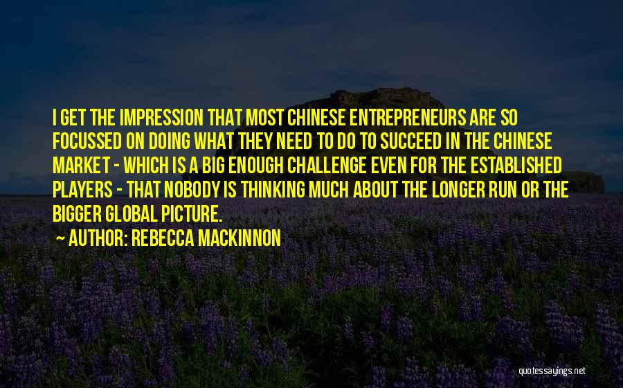 A Big Challenge Quotes By Rebecca MacKinnon