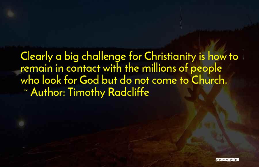 A Big Challenge Quotes By Timothy Radcliffe