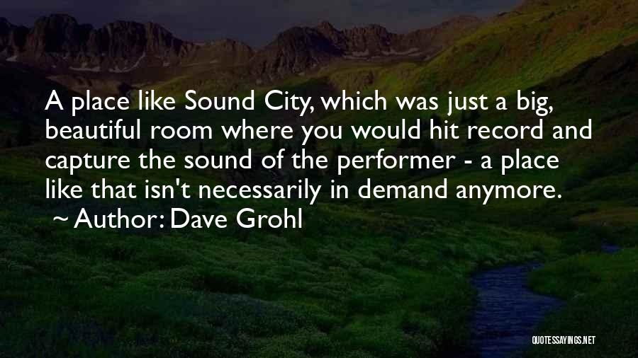 A Big City Quotes By Dave Grohl