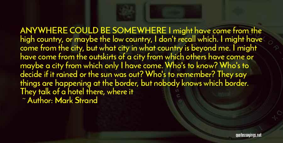 A Big City Quotes By Mark Strand