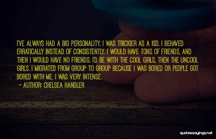 A Big Group Of Friends Quotes By Chelsea Handler