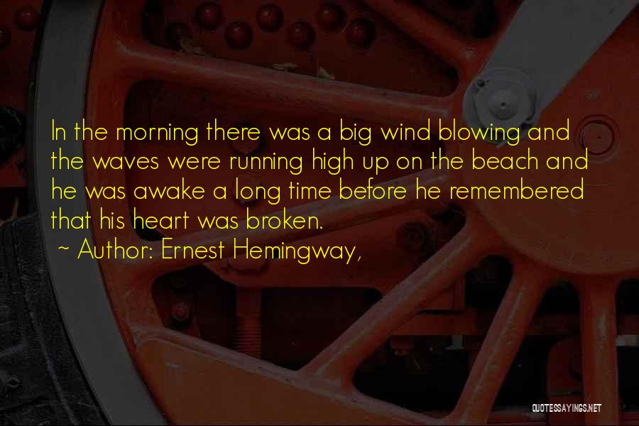 A Big Heart Quotes By Ernest Hemingway,