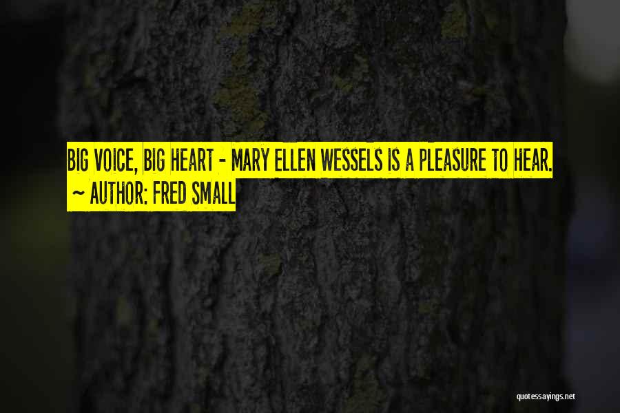 A Big Heart Quotes By Fred Small