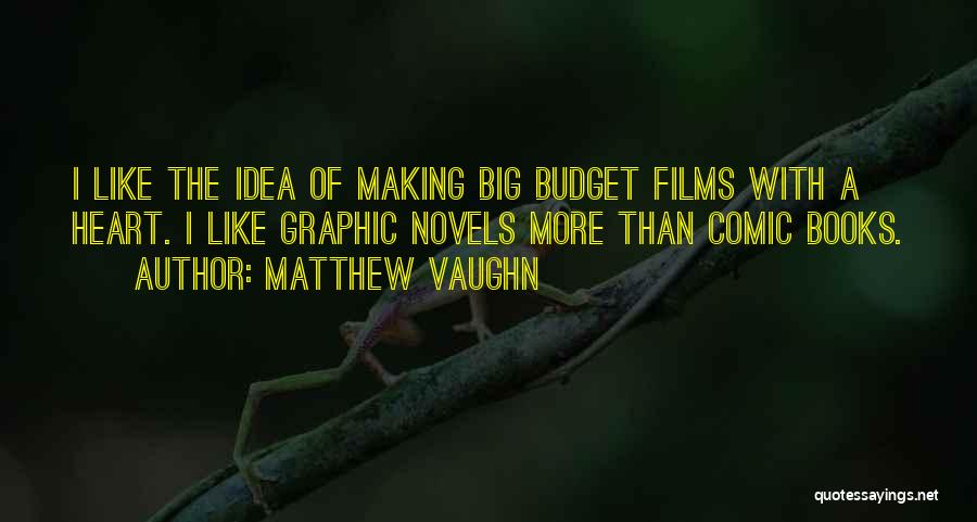 A Big Heart Quotes By Matthew Vaughn