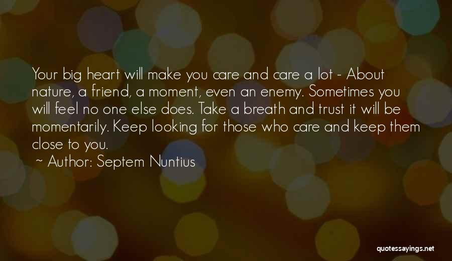 A Big Heart Quotes By Septem Nuntius