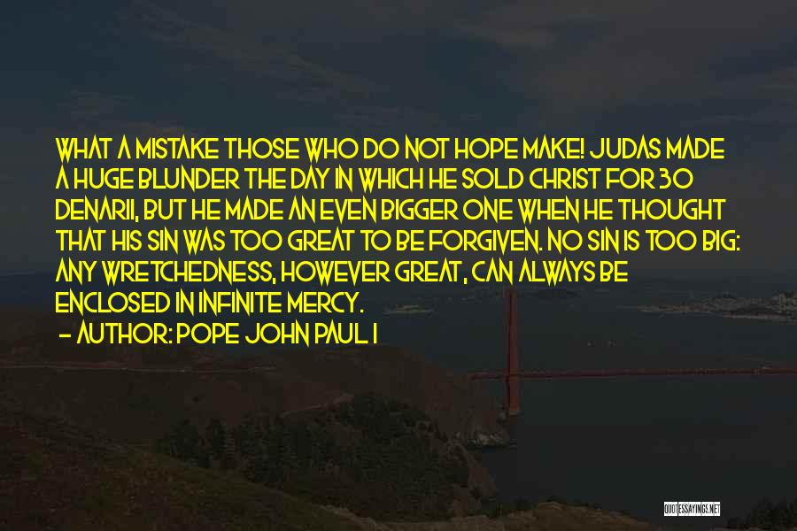 A Big Mistake Quotes By Pope John Paul I