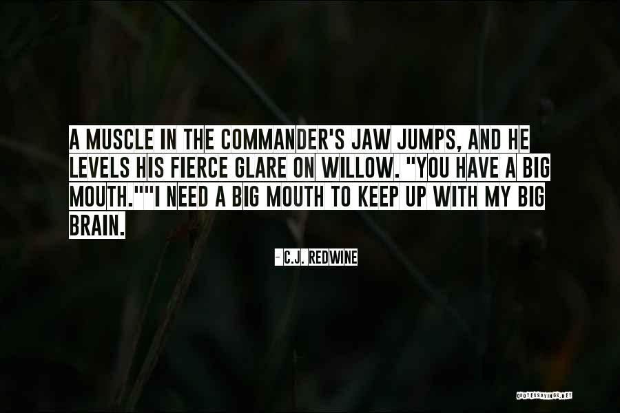 A Big Mouth Quotes By C.J. Redwine A Big Mouth Quotes By C.J. Redwine