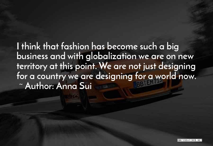 A Big World Quotes By Anna Sui