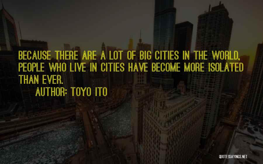 A Big World Quotes By Toyo Ito