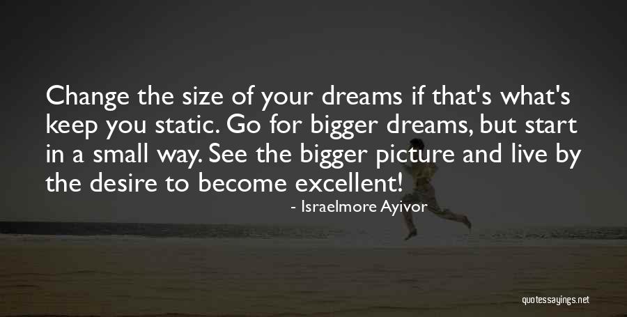 A Bigger Picture Quotes By Israelmore Ayivor