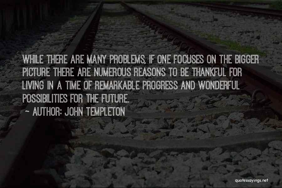 A Bigger Picture Quotes By John Templeton