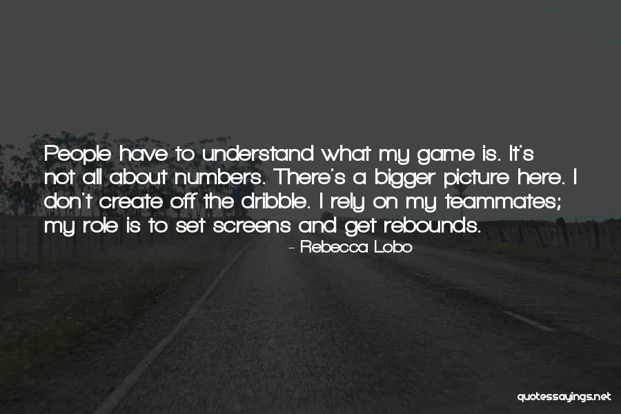 A Bigger Picture Quotes By Rebecca Lobo