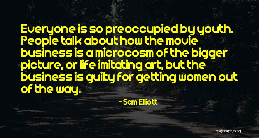 A Bigger Picture Quotes By Sam Elliott